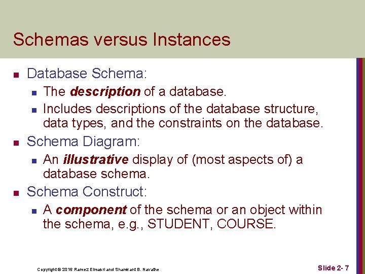 Schemas versus Instances n Database Schema: n n n Schema Diagram: n n The