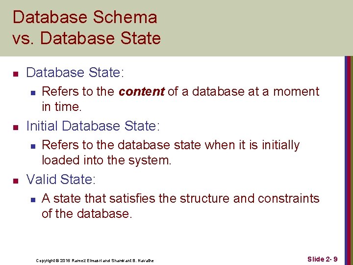 Database Schema vs. Database State n Database State: n n Initial Database State: n