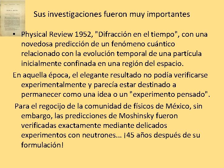 Sus investigaciones fueron muy importantes • Physical Review 1952, "Difracción en el tiempo", con