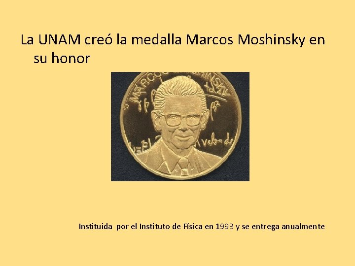 La UNAM creó la medalla Marcos Moshinsky en su honor Instituida por el Instituto