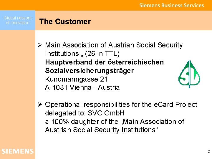 Global network of innovation The Customer Ø Main Association of Austrian Social Security Institutions