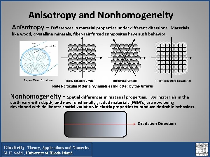 Anisotropy and Nonhomogeneity Anisotropy - Differences in material properties under different directions. Materials like