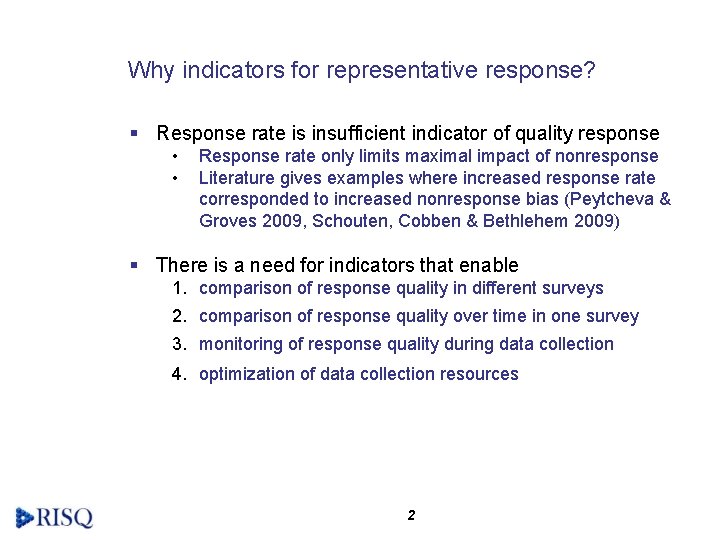 Why indicators for representative response? § Response rate is insufficient indicator of quality response