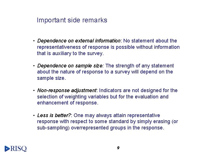 Important side remarks • Dependence on external information: No statement about the representativeness of