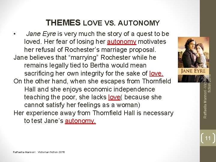 THEMES LOVE VS. AUTONOMY Jane Eyre is very much the story of a quest