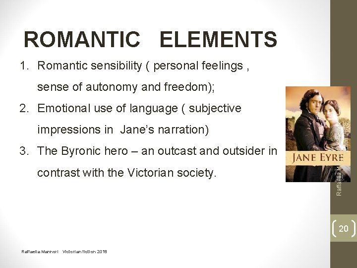 ROMANTIC ELEMENTS 1. Romantic sensibility ( personal feelings , sense of autonomy and freedom);