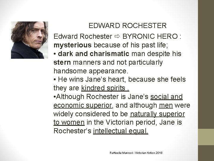 � EDWARD ROCHESTER Edward Rochester BYRONIC HERO : mysterious because of his past life;