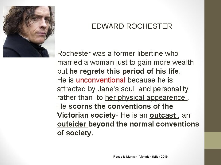 EDWARD ROCHESTER � Rochester was a former libertine who married a woman just to