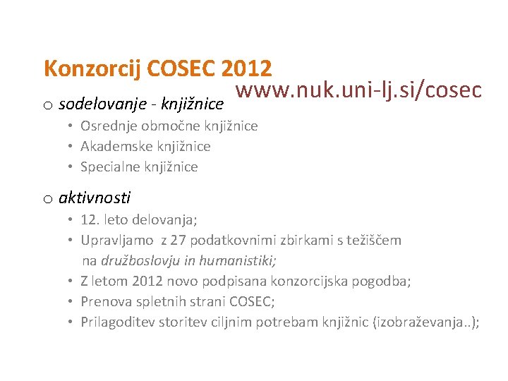 Konzorcij COSEC 2012 www. nuk. uni-lj. si/cosec o sodelovanje - knjižnice • Osrednje območne