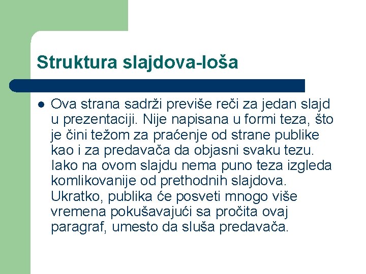 Struktura slajdova-loša l Ova strana sadrži previše reči za jedan slajd u prezentaciji. Nije