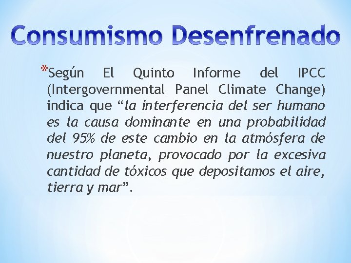 *Según El Quinto Informe del IPCC (Intergovernmental Panel Climate Change) indica que “la interferencia