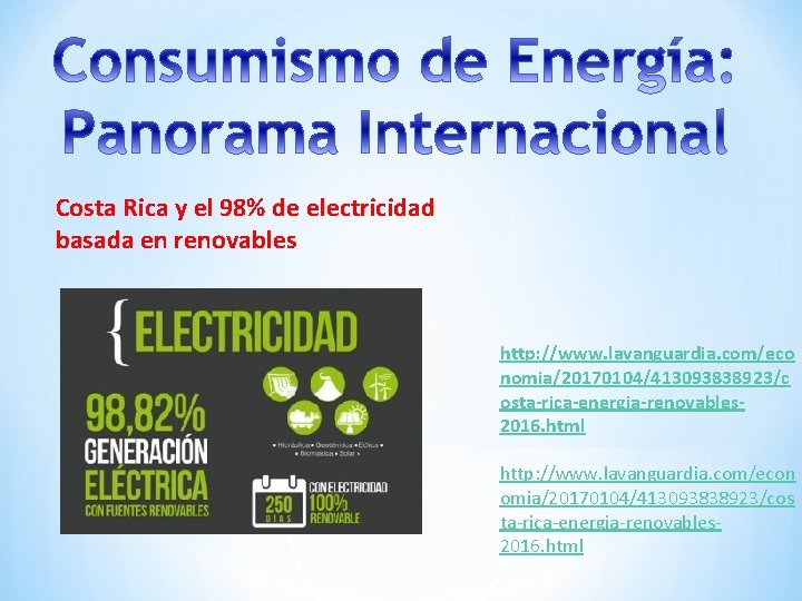 Costa Rica y el 98% de electricidad basada en renovables http: //www. lavanguardia. com/eco