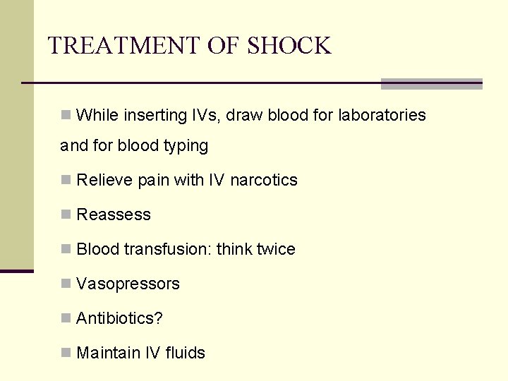 TREATMENT OF SHOCK n While inserting IVs, draw blood for laboratories and for blood
