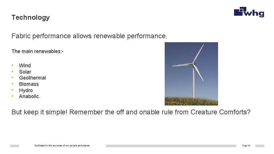 Technology Fabric performance allows renewable performance. The main renewables: - • • • Wind