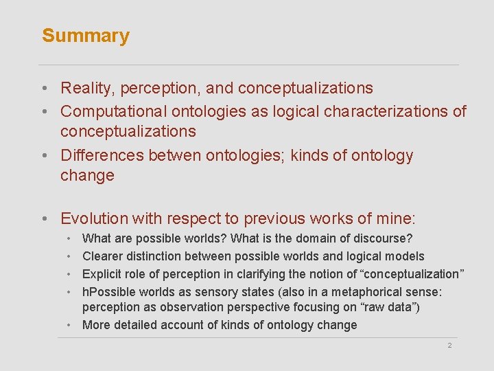 Summary • Reality, perception, and conceptualizations • Computational ontologies as logical characterizations of conceptualizations
