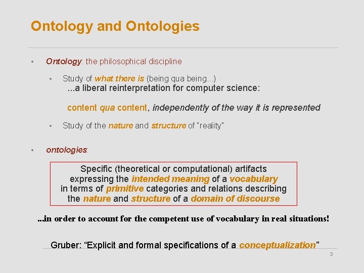 Ontology and Ontologies • Ontology: the philosophical discipline • Study of what there is