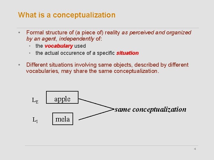 What is a conceptualization • Formal structure of (a piece of) reality as perceived