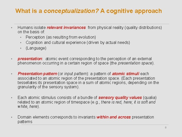 What is a conceptualization? A cognitive approach • Humans isolate relevant invariances from physical