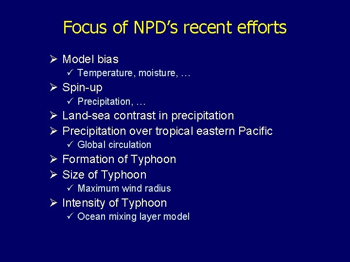 Focus of NPD’s recent efforts Ø Model bias ü Temperature, moisture, … Ø Spin-up