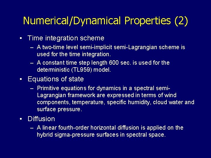 Numerical/Dynamical Properties (2) • Time integration scheme – A two-time level semi-implicit semi-Lagrangian scheme