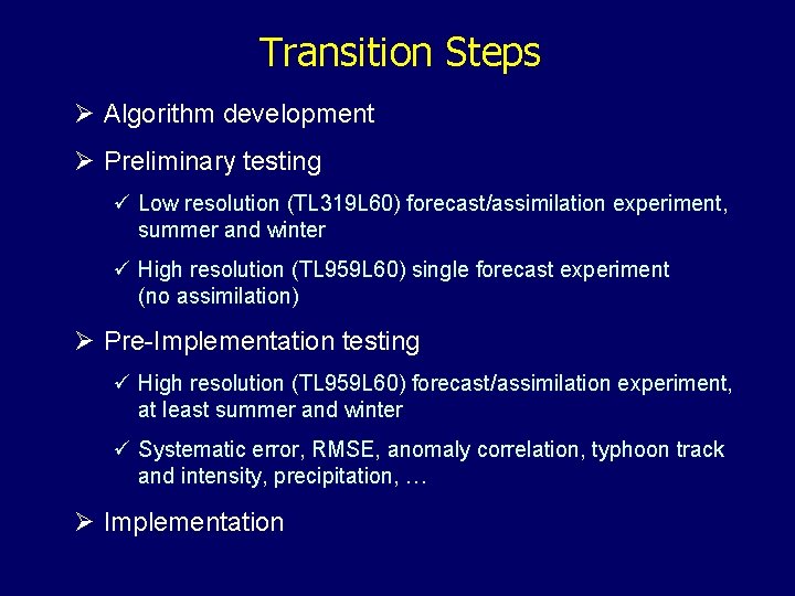 Transition Steps Ø Algorithm development Ø Preliminary testing ü Low resolution (TL 319 L