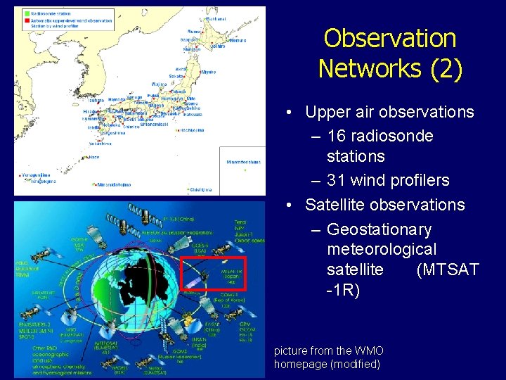 Observation Networks (2) • Upper air observations – 16 radiosonde stations – 31 wind