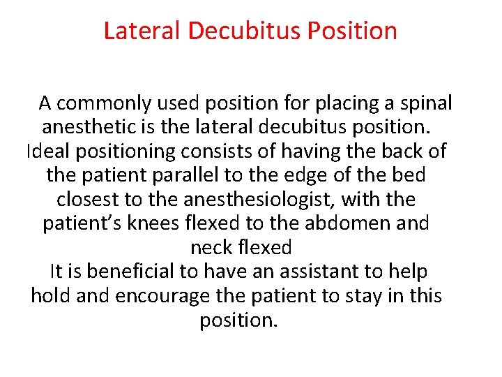 Lateral Decubitus Position A commonly used position for placing a spinal anesthetic is the