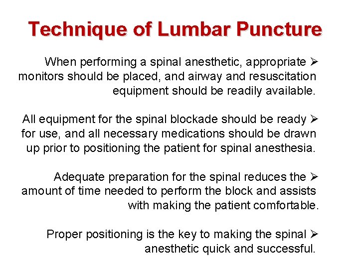 Technique of Lumbar Puncture When performing a spinal anesthetic, appropriate Ø monitors should be