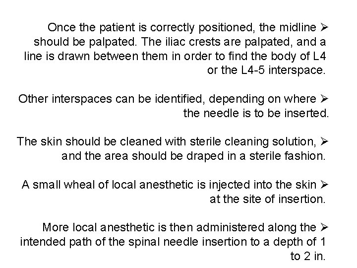 Once the patient is correctly positioned, the midline Ø should be palpated. The iliac