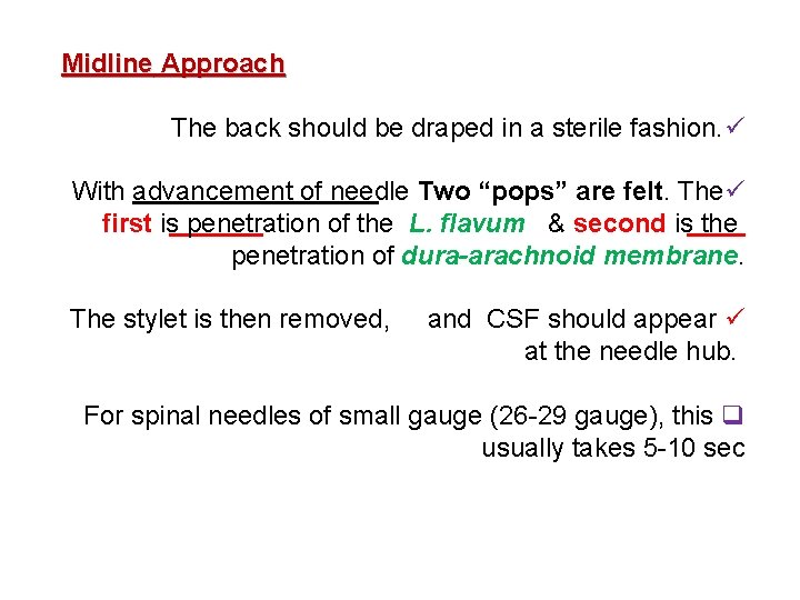 Midline Approach The back should be draped in a sterile fashion. ü With advancement Midline Approach The back should be draped in a sterile fashion. ü With advancement
