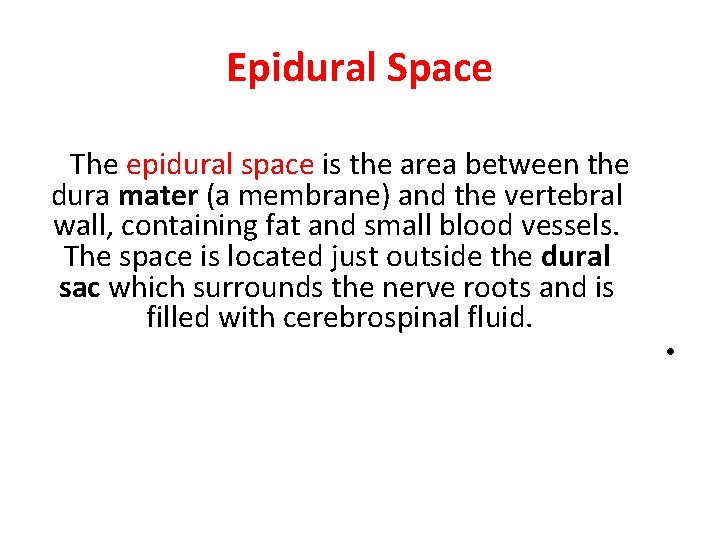 Epidural Space The epidural space is the area between the dura mater (a membrane)