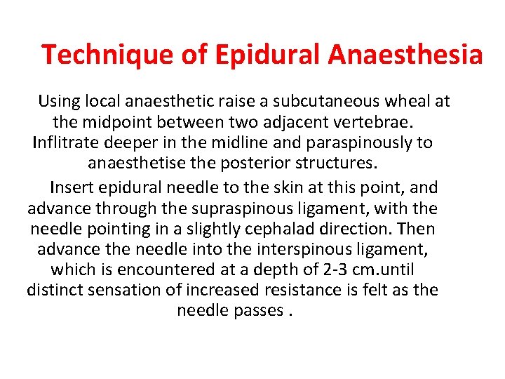 Technique of Epidural Anaesthesia Using local anaesthetic raise a subcutaneous wheal at the midpoint