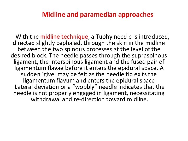 Midline and paramedian approaches With the midline technique, a Tuohy needle is introduced, directed Midline and paramedian approaches With the midline technique, a Tuohy needle is introduced, directed