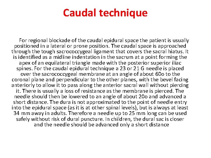 Caudal technique For regional blockade of the caudal epidural space the patient is usually