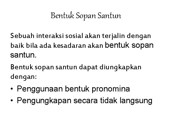 Bentuk Sopan Santun Sebuah interaksi sosial akan terjalin dengan baik bila ada kesadaran akan