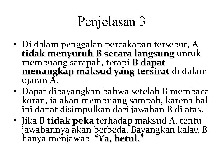 Penjelasan 3 • Di dalam penggalan percakapan tersebut, A tidak menyuruh B secara langsung