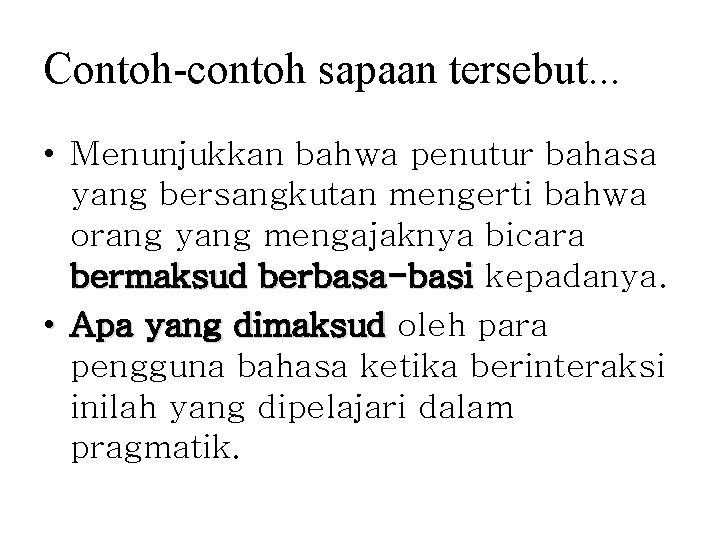 Contoh-contoh sapaan tersebut. . . • Menunjukkan bahwa penutur bahasa yang bersangkutan mengerti bahwa