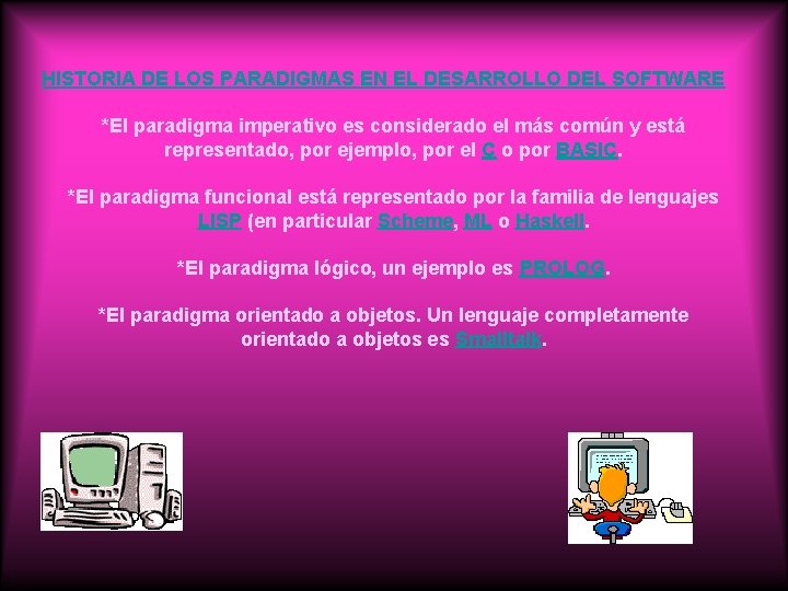 HISTORIA DE LOS PARADIGMAS EN EL DESARROLLO DEL SOFTWARE *El paradigma imperativo es considerado HISTORIA DE LOS PARADIGMAS EN EL DESARROLLO DEL SOFTWARE *El paradigma imperativo es considerado