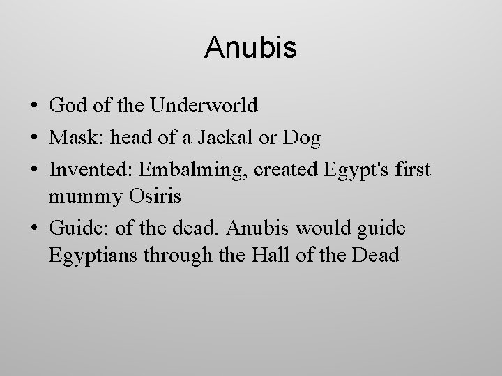 Anubis • God of the Underworld • Mask: head of a Jackal or Dog