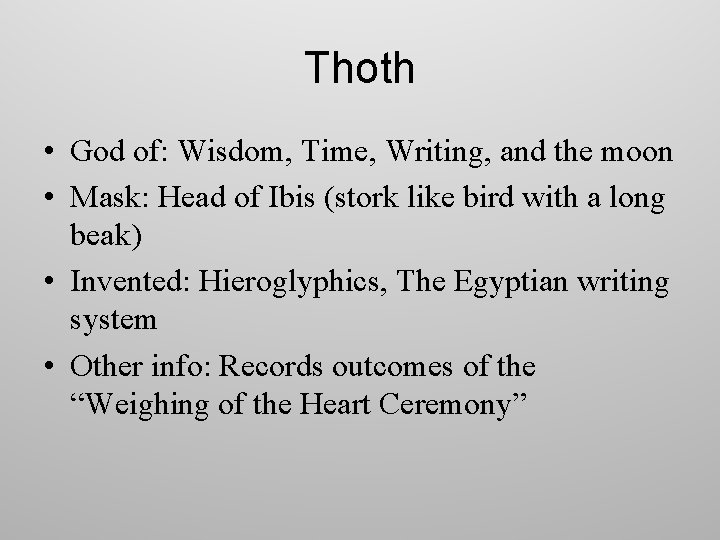 Thoth • God of: Wisdom, Time, Writing, and the moon • Mask: Head of