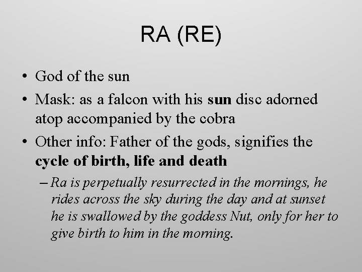RA (RE) • God of the sun • Mask: as a falcon with his
