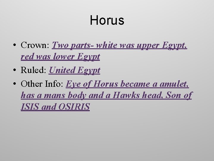 Horus • Crown: Two parts- white was upper Egypt, red was lower Egypt •