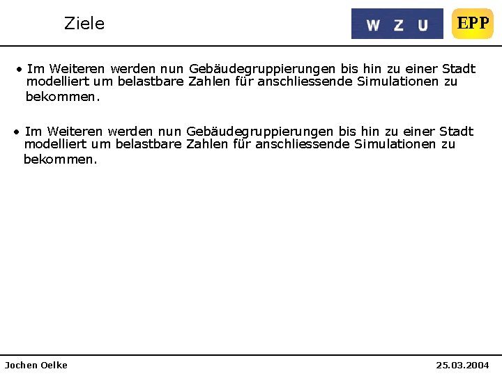 Ziele • Im Weiteren werden nun Gebäudegruppierungen bis hin zu einer Stadt modelliert um