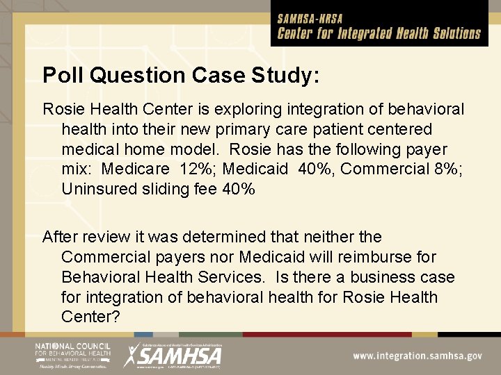 Poll Question Case Study: Rosie Health Center is exploring integration of behavioral health into