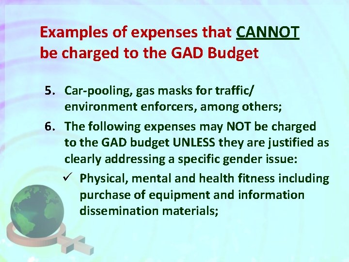 Examples of expenses that CANNOT be charged to the GAD Budget 5. Car-pooling, gas