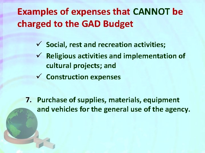Examples of expenses that CANNOT be charged to the GAD Budget ü Social, rest