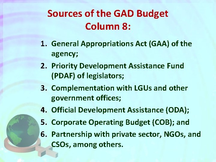 Sources of the GAD Budget Column 8: 1. General Appropriations Act (GAA) of the