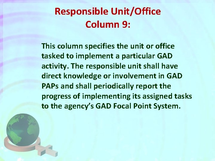 Responsible Unit/Office Column 9: This column specifies the unit or office tasked to implement