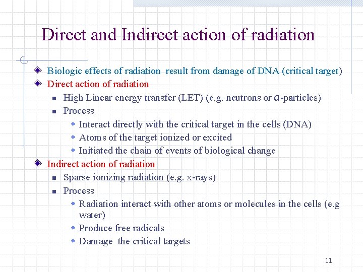 Direct and Indirect action of radiation Biologic effects of radiation result from damage of