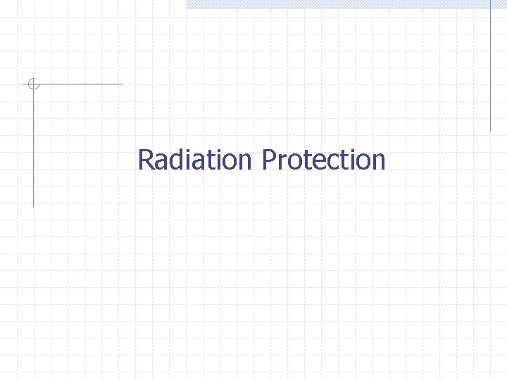Radiation Protection 